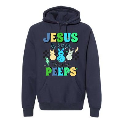 Jesus Is Risen Tell Your Peeps Premium Hoodie