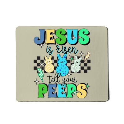 Jesus Is Risen Tell Your Peeps Mousepad