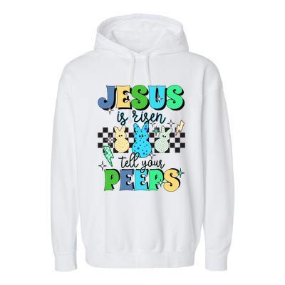 Jesus Is Risen Tell Your Peeps Garment-Dyed Fleece Hoodie