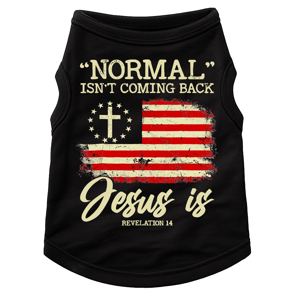 Jesus Is Revelation 14 Costume Normal Isn't Coming Back Doggie Tank
