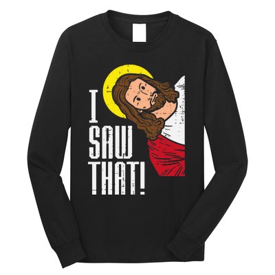 Jesus I Saw That Religious God Faith Christian Long Sleeve Shirt