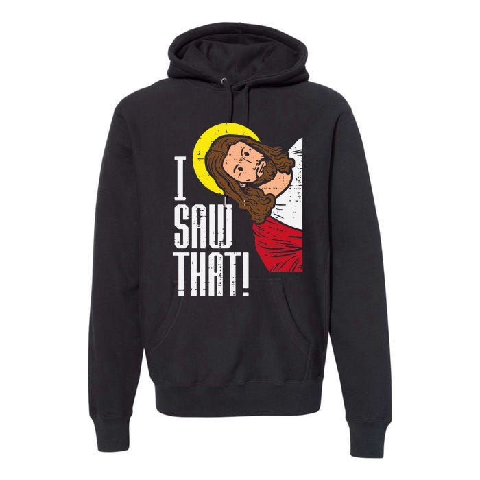 Jesus I Saw That Religious God Faith Christian Premium Hoodie