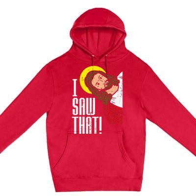 Jesus I Saw That Religious God Faith Christian Premium Pullover Hoodie