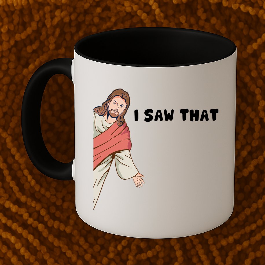 Jesus I Saw That Mug