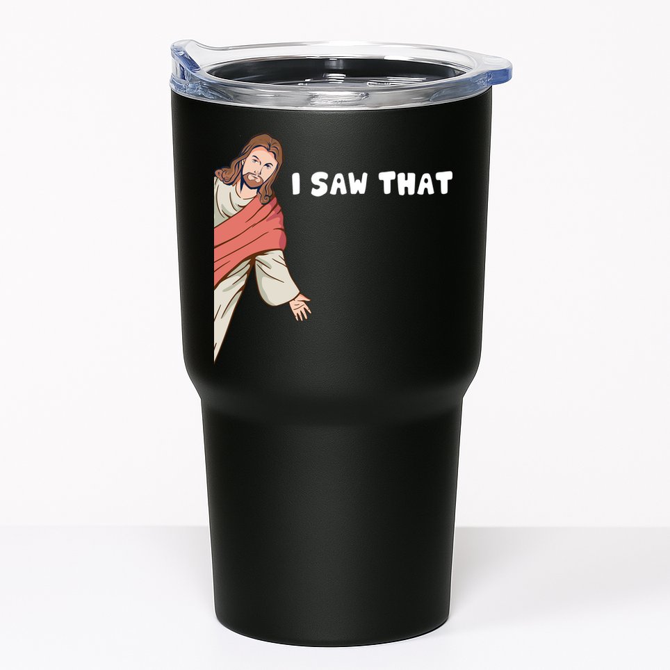 Jesus I Saw That Tumbler