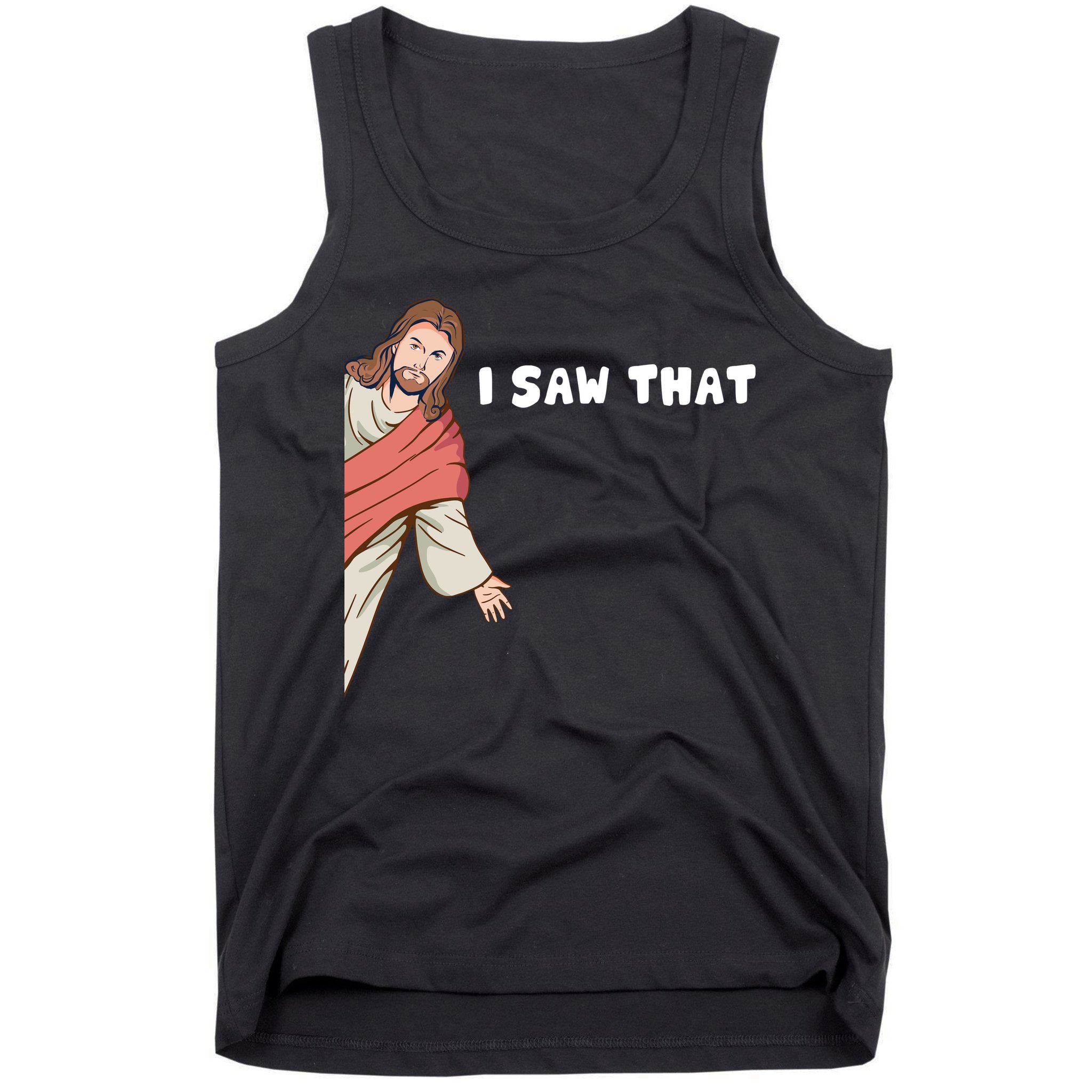 Jesus I Saw That Tank Top