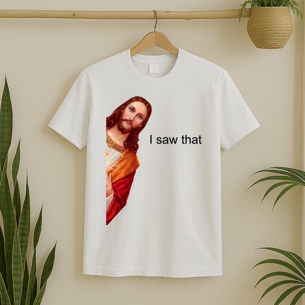Jesus I Saw That Meme T-Shirt