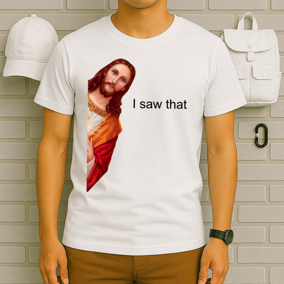 Jesus I Saw That Meme T-Shirt