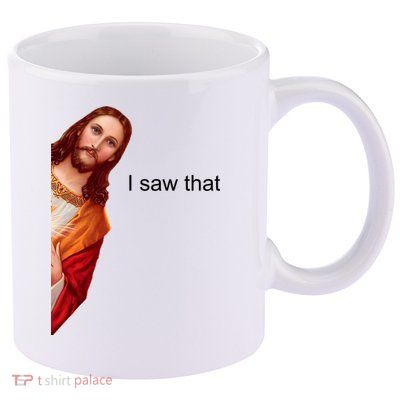 Jesus I Saw That Meme 11oz C Handle Ceramic Mug