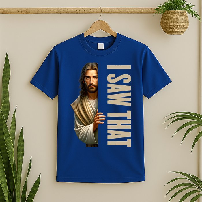 Jesus I Saw That Funny T-Shirt
