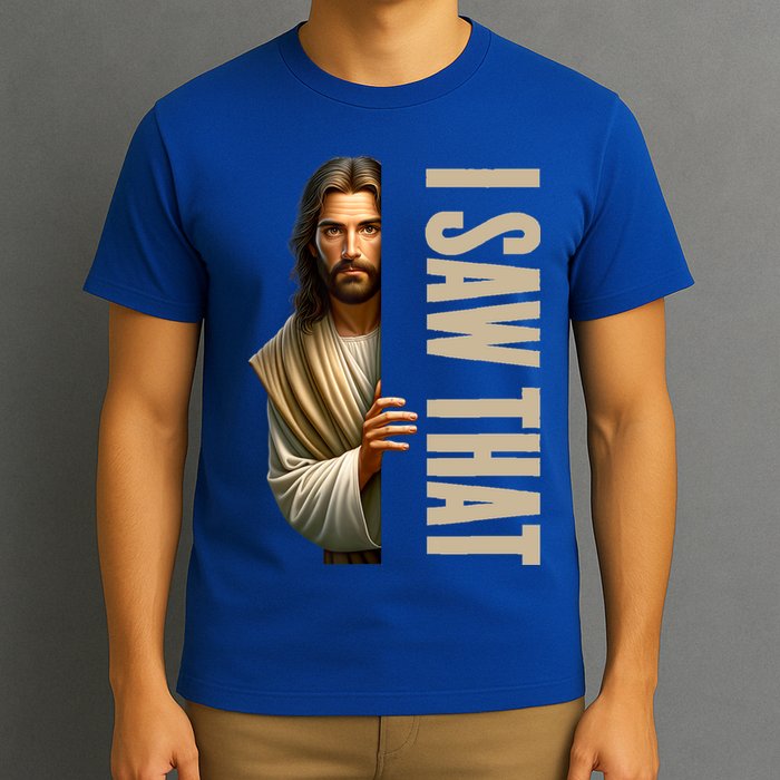 Jesus I Saw That Funny T-Shirt