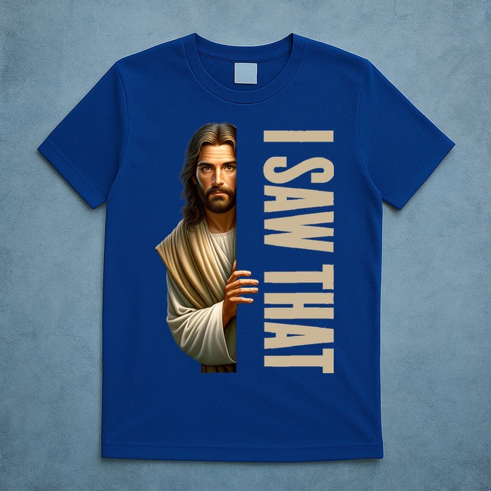 Jesus I Saw That Funny T-Shirt