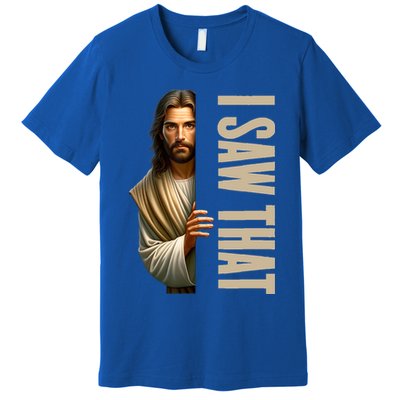 Jesus I Saw That Funny Premium T-Shirt