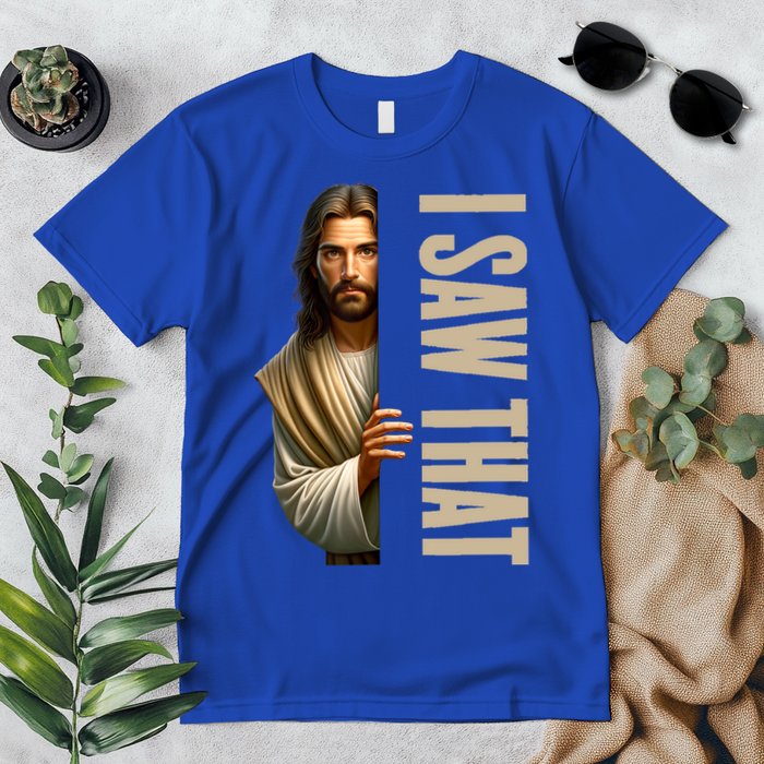Jesus I Saw That Funny Premium T-Shirt