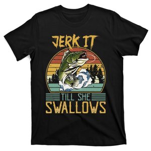 Jerk It Till She Swallows T-Shirt