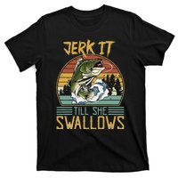 Jerk It Till She Swallows T-Shirt