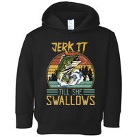 Jerk It Till She Swallows Toddler Hoodie