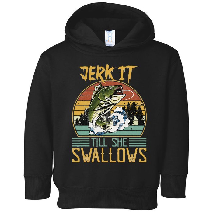 Jerk It Till She Swallows Toddler Hoodie