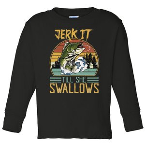 Jerk It Till She Swallows Toddler Long Sleeve Shirt