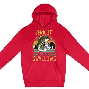 Jerk It Till She Swallows Premium Pullover Hoodie