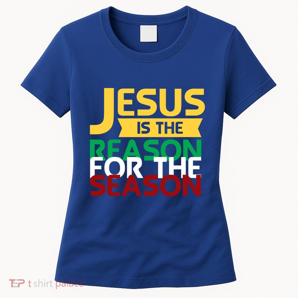 Jesus Is The Reason For The Season Christian Christmas Xmas Funny Gift Womens T-Shirt