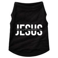 Jesus Is The Way The Truth And The Life Quote Doggie Tank