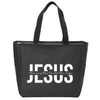 Jesus Is The Way The Truth And The Life Quote Zip Tote Bag