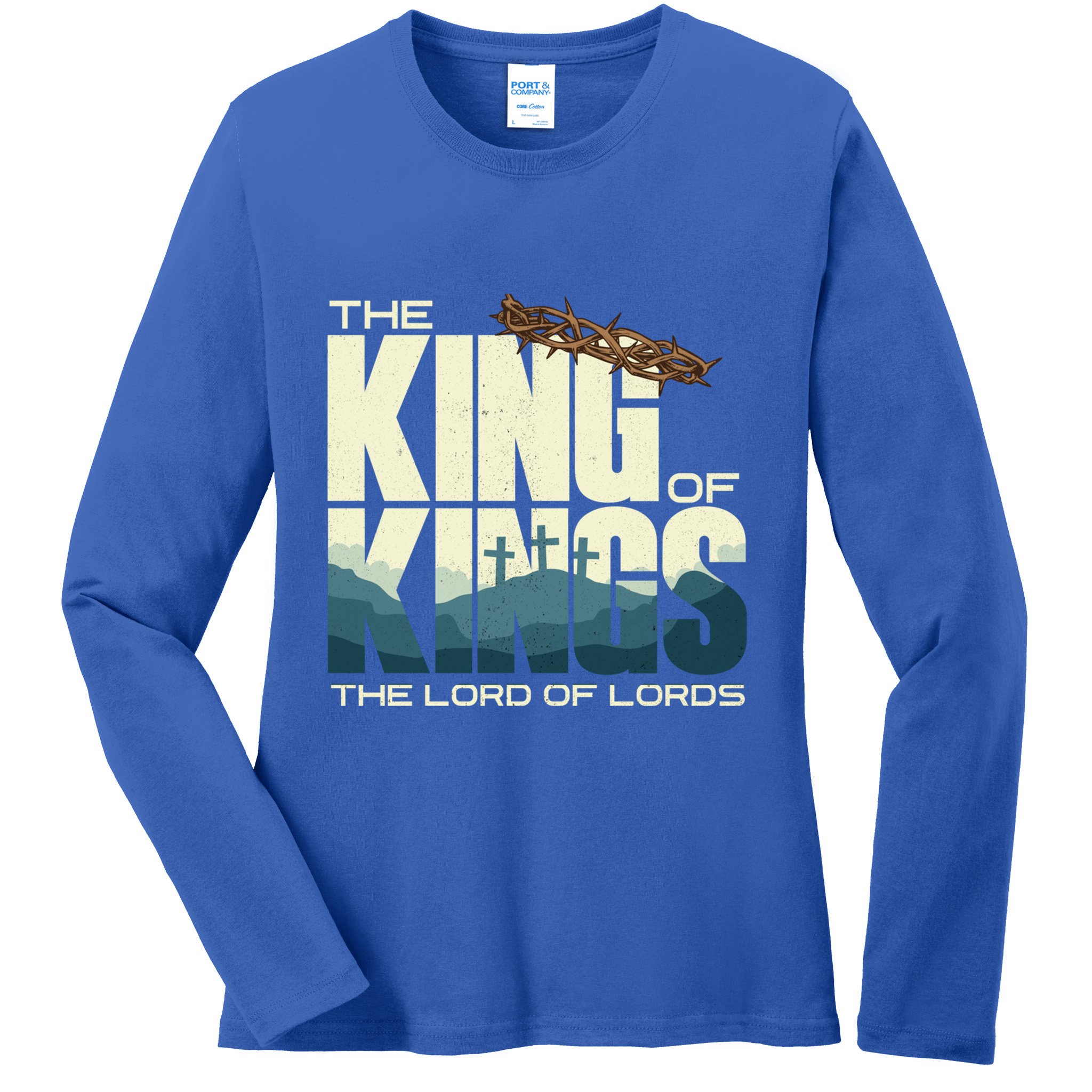 Jesus Is The King Of Kings Crucifixion Cross Crown Gospel Gift Ladies Long Sleeve Shirt