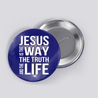 Jesus Is The Way The Truth And The Life Cool Gift Button