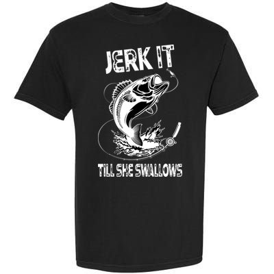 Jerk It Till She Swallows Funny Fishing Garment-Dyed Heavyweight T-Shirt