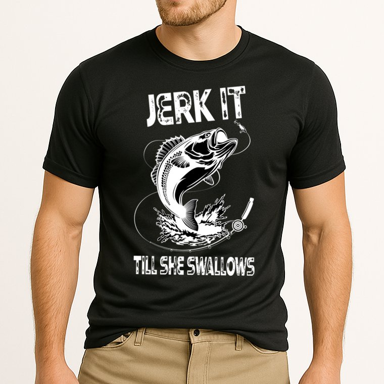 Jerk It Till She Swallows Funny Fishing Performance Shirt