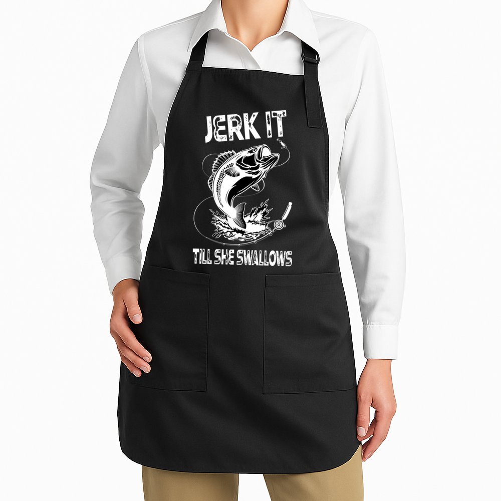 Jerk It Till She Swallows Funny Fishing Apron