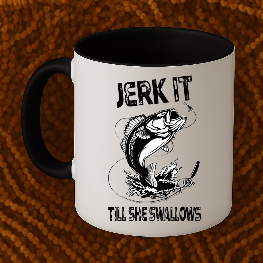 Jerk It Till She Swallows Funny Fishing Mug