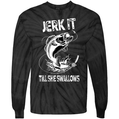 Jerk It Till She Swallows Funny Fishing Tie-Dye Long Sleeve Shirt