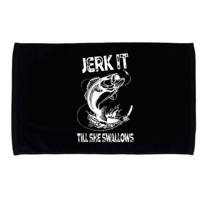 Jerk It Till She Swallows Funny Fishing Microfiber Hand Towel