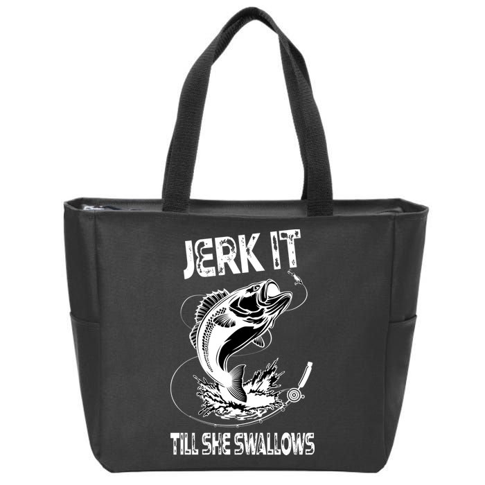 Jerk It Till She Swallows Funny Fishing Zip Tote Bag