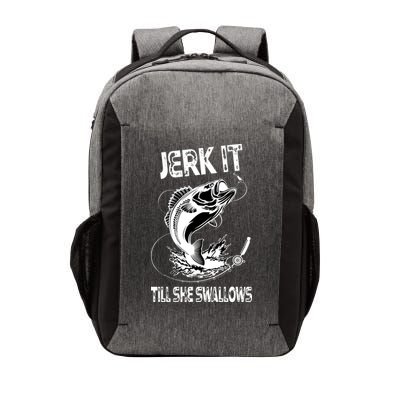 Jerk It Till She Swallows Funny Fishing Vector Backpack