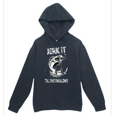 Jerk It Till She Swallows Funny Fishing Urban Pullover Hoodie