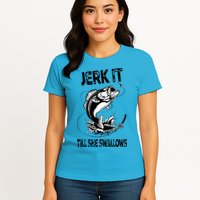 Jerk It Till She Swallows Funny Fishing Womens T-Shirt
