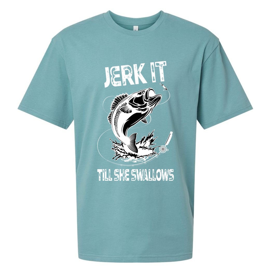 Jerk It Till She Swallows Funny Fishing Sueded Cloud Jersey T-Shirt