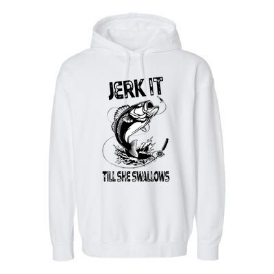 Jerk It Till She Swallows Funny Fishing Garment-Dyed Fleece Hoodie