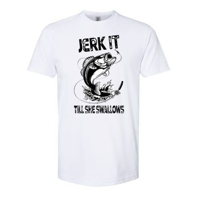 Jerk It Till She Swallows Funny Fishing Softstyle CVC T-Shirt