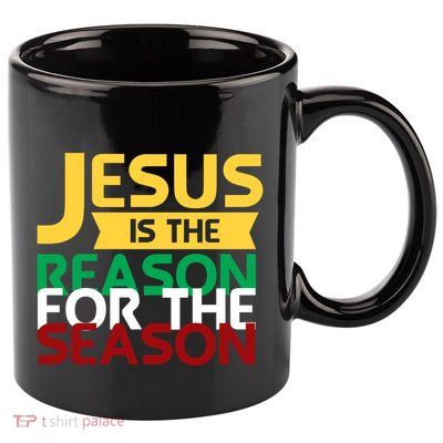 Jesus Is The Reason For The Season Christian Christmas Xmas Gift 11oz C Handle Ceramic Mug