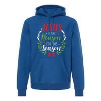 Jesus Is The Reason For The Season Christian Christmas Gift Premium Hoodie