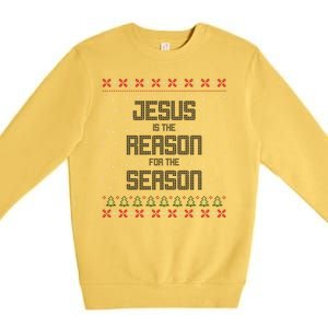 Jesus Is The Reason For The Season Ugly Christmas Sweater Premium Crewneck Sweatshirt