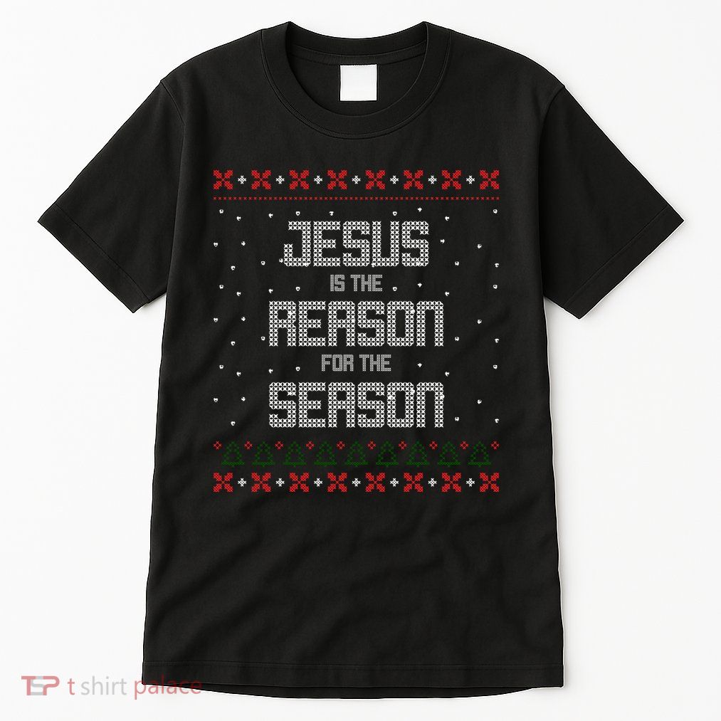 Jesus Is The Reason For The Season Ugly Christmas Sweater Tall T-Shirt