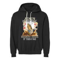Jesus Is The Only Reason I Made It This Far Fun Christian Garment-Dyed Fleece Hoodie