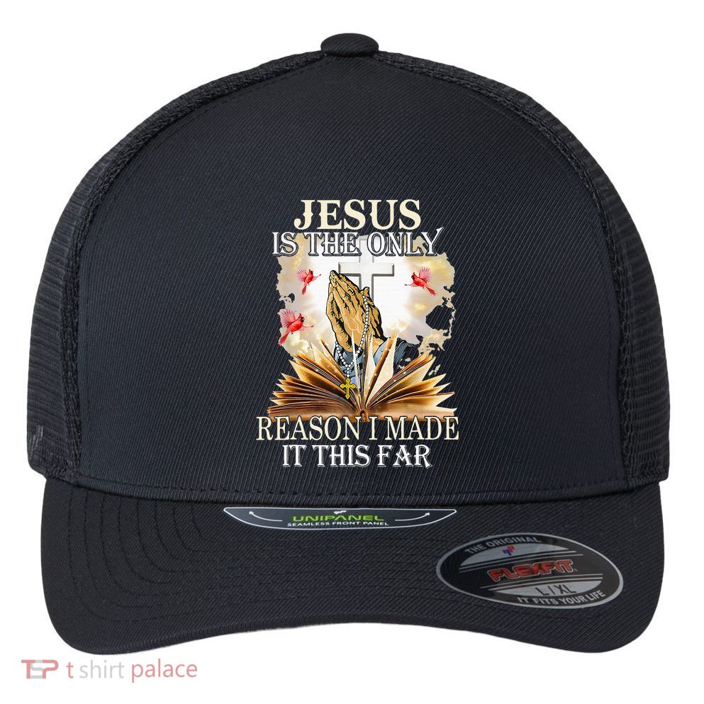 Jesus Is The Only Reason I Made It This Far Fun Christian Flexfit Unipanel Trucker Cap