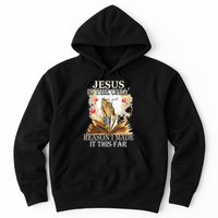 Jesus Is The Only Reason I Made It This Far Fun Christian Hoodie