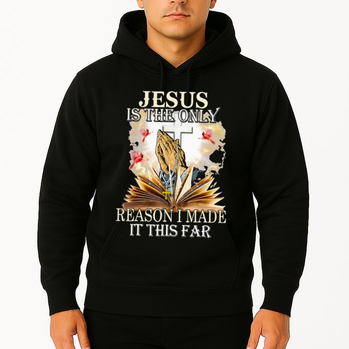 Jesus Is The Only Reason I Made It This Far Fun Christian Hoodie